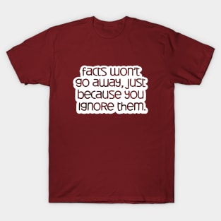 facts won't go away T-Shirt